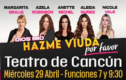 Dios mío Hazme Viuda por Favor - Cancún