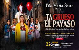 Tila María Sesto Presenta: “Ta Grueso el Payaso”- Tuxtla 